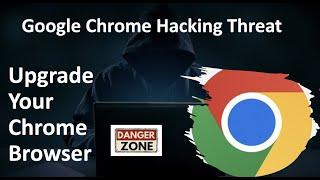 Chrome Vulnerability Issue || Upgrade Your Chrome Browser Immediately
