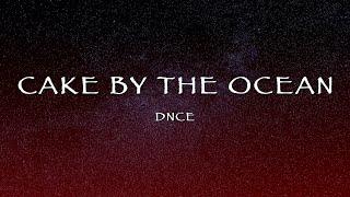 DNCE - Cake By The Ocean (Lyrics)