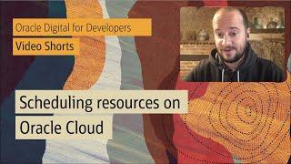 Scheduling resources on Oracle Cloud