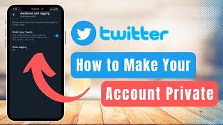 How to Make Your Twitter Account Private