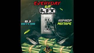 DJ DOTCOM PRESENTS _EVERYDAY WE LIT_HIPHOP MIXTAPE (CLEAN VERSION) {2020} 