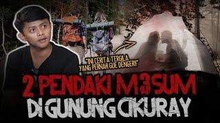 INI CERITA TERGILAK!! MASIH ADA AJA PENDAKI BERBUAT M3SUM DI GUNUNG CIKURAY