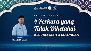 4 Perkara yang Tidak Diketahui, Kecuali Oleh 4 Golongan - Kajian Tawadhu 05/03/2025