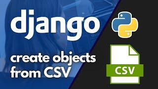 How to create objects in the Django database from a CSV file upload