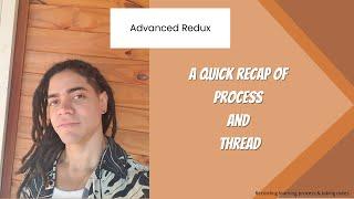 Advanced Redux: A quick recap of Process and Thread