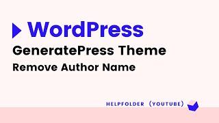 GeneratePress - How to Remove Author Name