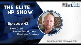 Elite NP Podcast #43: New Grad Nurse Practitioner Business Startup