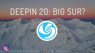Deepin 20: Big Sur? - Deepin v20 Review