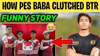 HOW PES BABA CLUTCHED BTR | Full Funny Story By Pes baba | Reaction of baba when he clutched btr