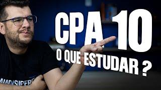 CPA 10: O QUE CAI na Prova e Como Estudar p/ PASSAR DE PRIMEIRA