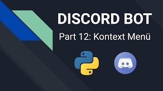 Discord Bot mit Python programmieren | Part 12: Kontext Menü | Pycord Tutorial Deutsch