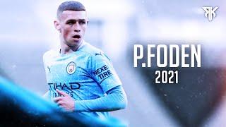 Phil Foden 2021 - Crazy Dribbling Skills & Goals - HD