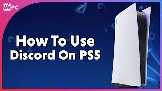 How To Use Discord On PS5