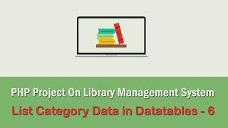 PHP Project On Library Management System - List Category Data in JavaScript Datatables - 6