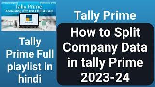 how to split company data in Tally prime New FY  2023-24 | Tally prime me Data Split Kaise Kare |