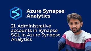 21. Administrative accounts in Synapse SQL in Azure Synapse Analytics