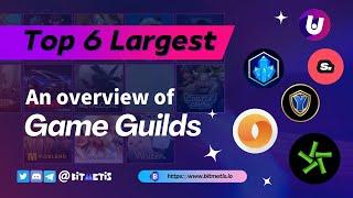 An Overview of Top 6 Largest Gaming Guilds | BitMetis Gamefi | Metaverse | Play2Earn | Guild |