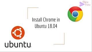 Install Google Chrome In Ubuntu 18.04