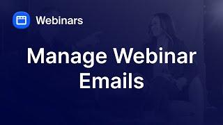 Manage Emails for Your Webinar