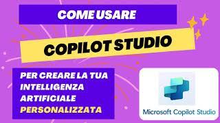 Come creare un agente di intelligenza artificiale personalizzato con COPILOT STUDIO. Crea agenti AI.