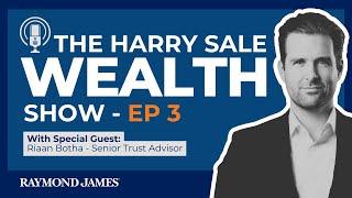 Harry Sale Wealth Show - Episode 3 - Maximize your estate and minimize your taxes, with Riaan Botha.