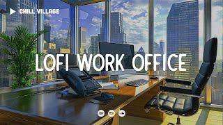 Work Offfice Lofi  Deep Focus Study/Work Concentration [chill lo-fi hip hop beats]
