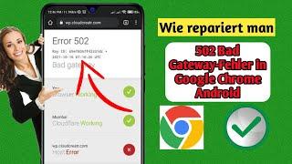 So beheben Sie den 502 Bad Gateway-Fehler in Google Chrome Android (Update 2024)