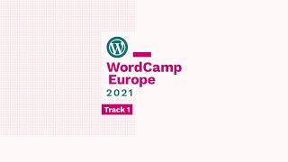 WordCamp Europe 2021 Online Track 1 Day 1