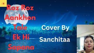 Roz Roz Aankhon Tale | Superhit Song Of Asha Bhosle and Amit Kumar | Cover By Sanchitaa |