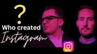 Who Created Instagram? The Story of Kevin Systrom and Mike Krieger