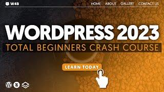 WordPress Crash Course 2023 for Total Beginners - Create a Pro Website with no coding or experience!