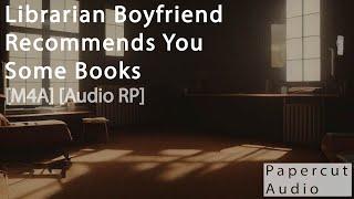 [M4A] Boyfriend Recommends You Some Of His Favorite Books [Audio RP]