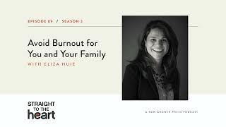 Avoid Burnout for You and Your Family with Eliza Huie