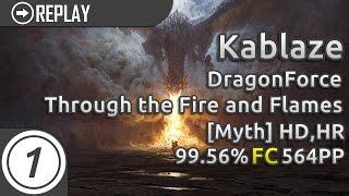 Kablaze | DragonForce - Through the Fire and Flames [Myth] HD,HR 99.56% FC 564pp