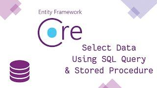 [Arabic] Entity Framework Core - 60 Select Data Using SQL Statement or Stored Procedure - Part 1