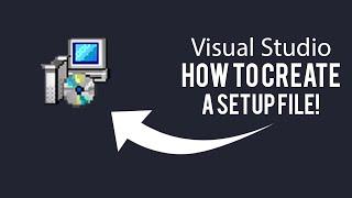 How To Create A Setup/Installation File In Visual Studio!