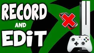 How To Record and Edit Xbox One Gameplay for FREE (NO CAPTURE CARD)