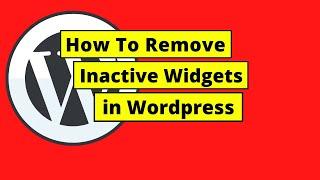 How To Remove Inactive Widgets in Wordpress