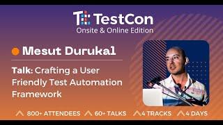 Mesut Durukal: Crafting a User Friendly Test Automation Framework