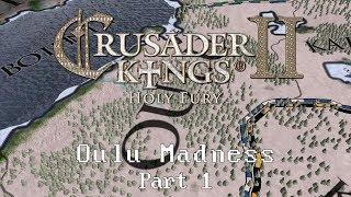 Crusader Kings 2: Holy Fury - Oulu Madness (Part 1)