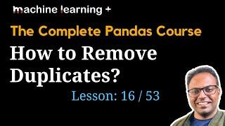 How to Remove Duplicates in Pandas DataFrame | #16 of 53: The Complete Pandas Course