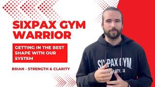 Meet Brian - SixPax Gym Warrior - Strength & Clarity through Training & Discipline