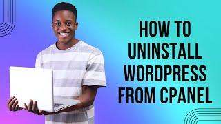 How to Uninstall WordPress From cPanel 2024