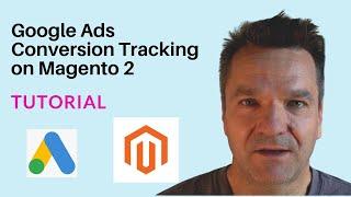 Google Ads Conversion Tracking on Magento 2 | Tutorial