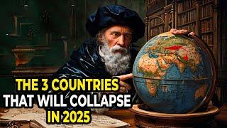 Nostradamus WARNS: The 3 COUNTRIES that will COLLAPSE in 2025! 