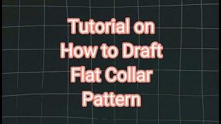 TUTORIAL on How to Draft Flat Collar Pattern