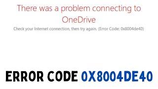 How to Fix OneDrive Error Code 0x8004de40 On Windows 11