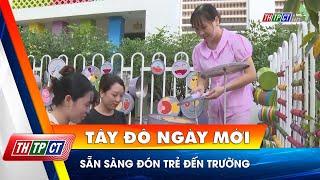 Sẵn sàng đón trẻ đến trường | Cần Thơ TV