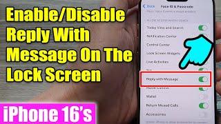 iPhone 16/16 Pro Max: How to Enable/Disable Reply With Message On The Lock Screen