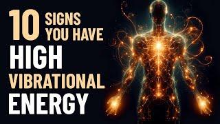 10 Signs You Are a High Vibrational Person